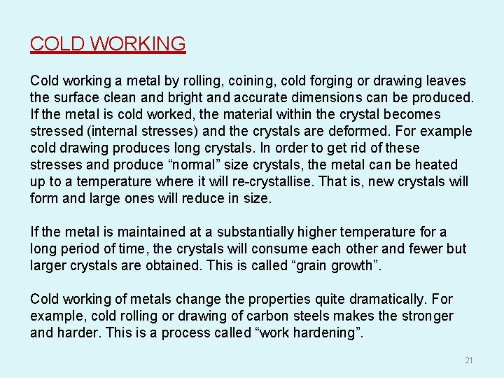COLD WORKING Cold working a metal by rolling, coining, cold forging or drawing leaves