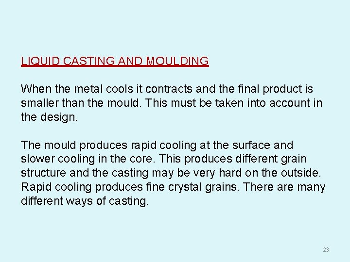 LIQUID CASTING AND MOULDING When the metal cools it contracts and the final product