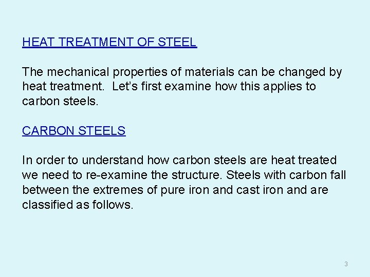 HEAT TREATMENT OF STEEL The mechanical properties of materials can be changed by heat