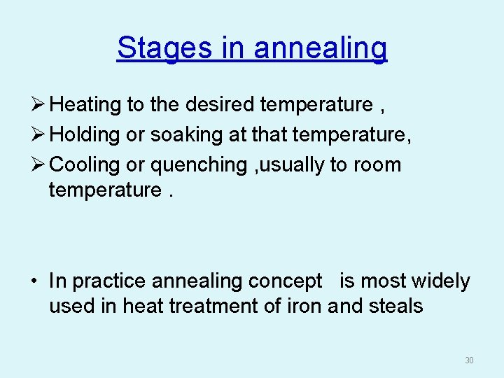 Stages in annealing Ø Heating to the desired temperature , Ø Holding or soaking