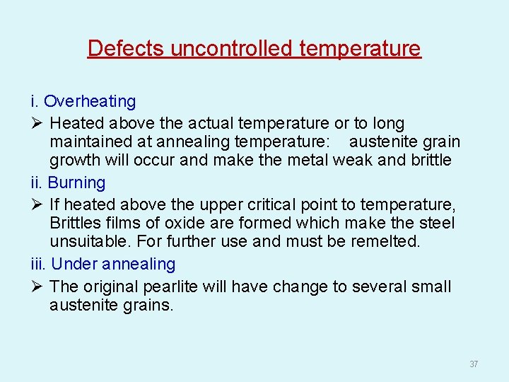 Defects uncontrolled temperature i. Overheating Ø Heated above the actual temperature or to long