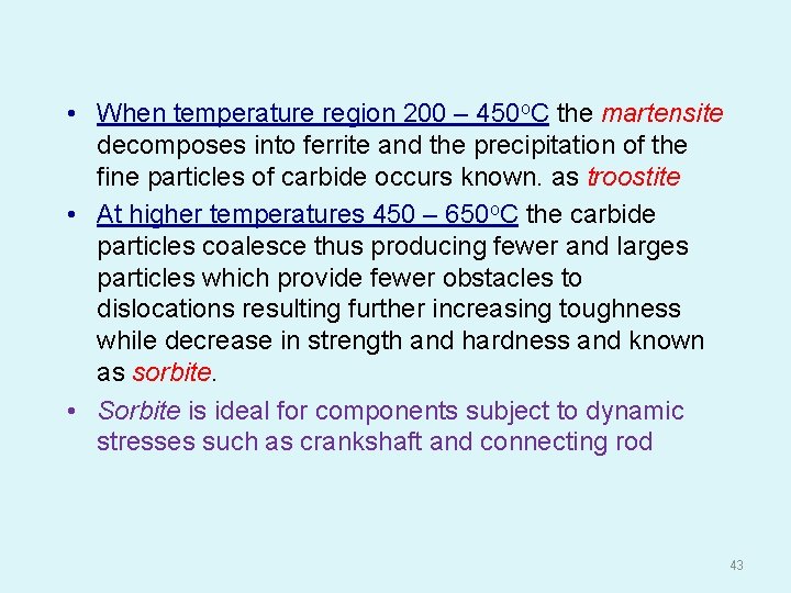  • When temperature region 200 – 450 o. C the martensite decomposes into