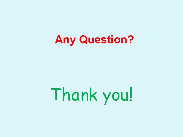 Any Question? Thank you! 