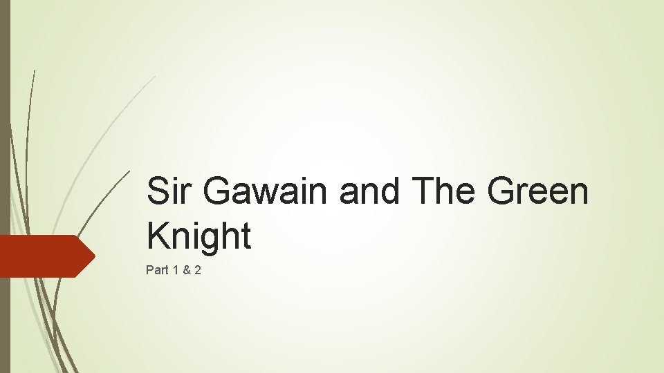 Sir Gawain and The Green Knight Part 1 & 2 