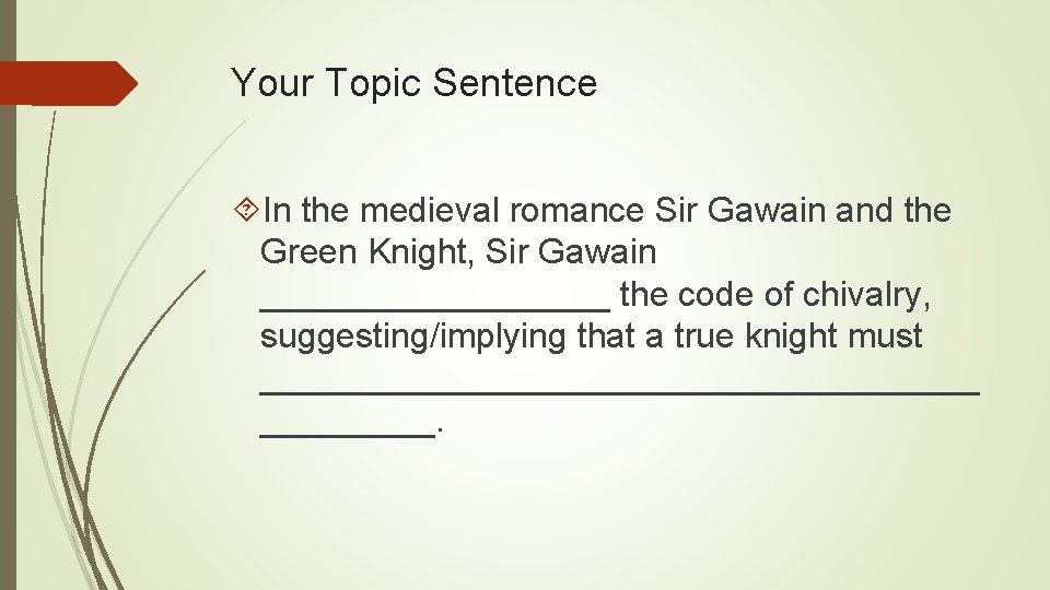 Your Topic Sentence In the medieval romance Sir Gawain and the Green Knight, Sir