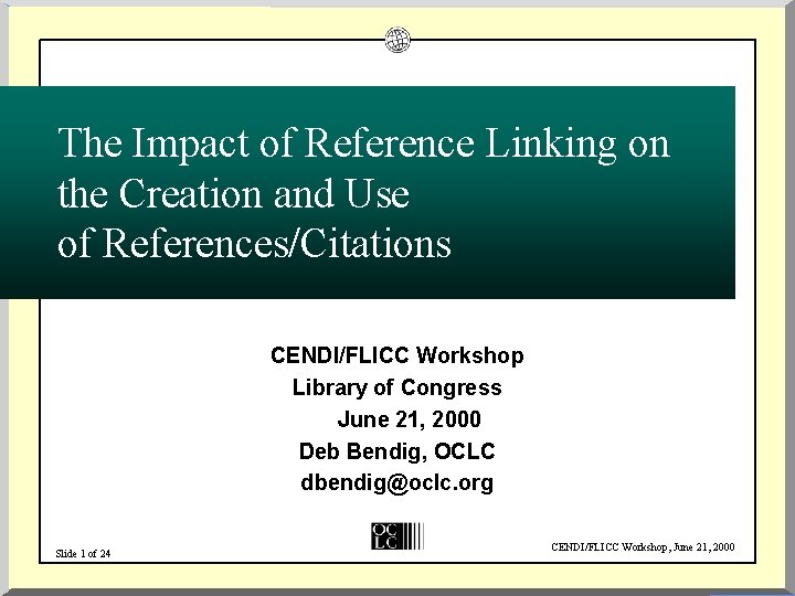 The Impact of Reference Linking on the Creation and Use of References/Citations CENDI/FLICC Workshop