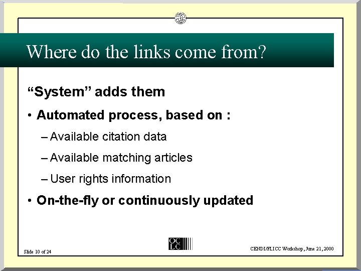 Where do the links come from? “System” adds them • Automated process, based on