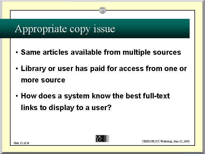 Appropriate copy issue • Same articles available from multiple sources • Library or user