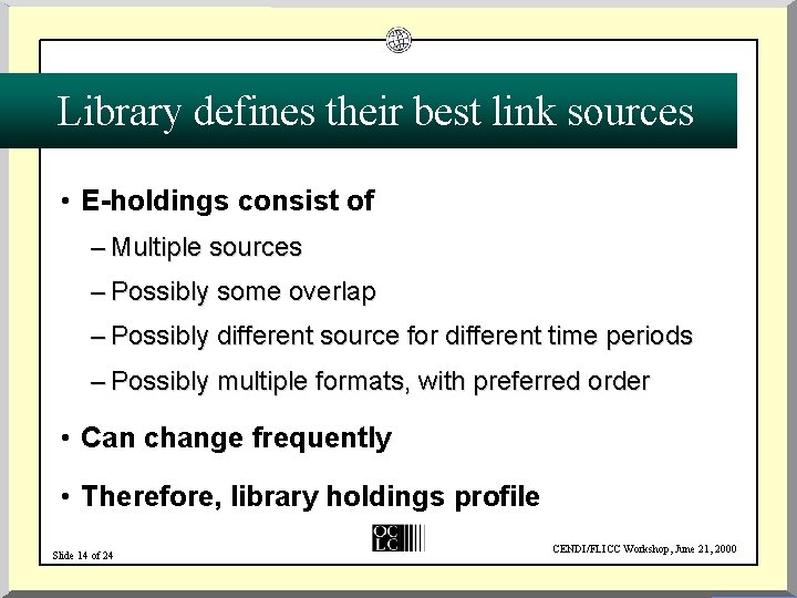 Library defines their best link sources • E-holdings consist of – Multiple sources –
