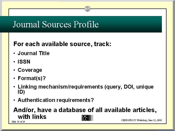 Journal Sources Profile For each available source, track: • Journal Title • ISSN •