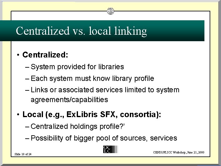 Centralized vs. local linking • Centralized: – System provided for libraries – Each system