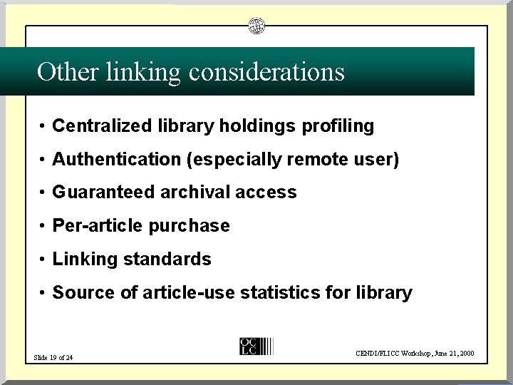Other linking considerations • Centralized library holdings profiling • Authentication (especially remote user) •