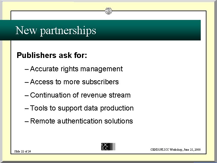 New partnerships Publishers ask for: – Accurate rights management – Access to more subscribers