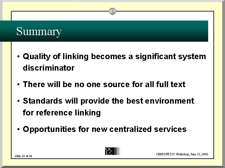 Summary • Quality of linking becomes a significant system discriminator • There will be
