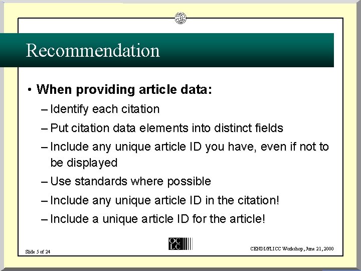 Recommendation • When providing article data: – Identify each citation – Put citation data