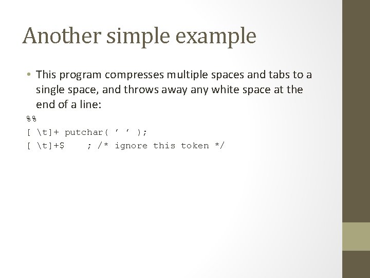 Another simple example • This program compresses multiple spaces and tabs to a single