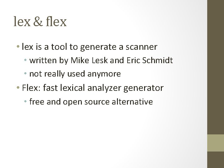 lex & flex • lex is a tool to generate a scanner • written