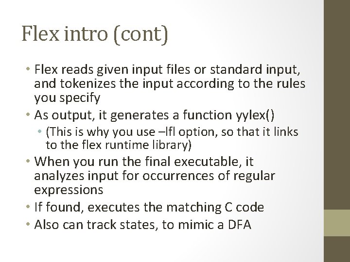 Flex intro (cont) • Flex reads given input files or standard input, and tokenizes