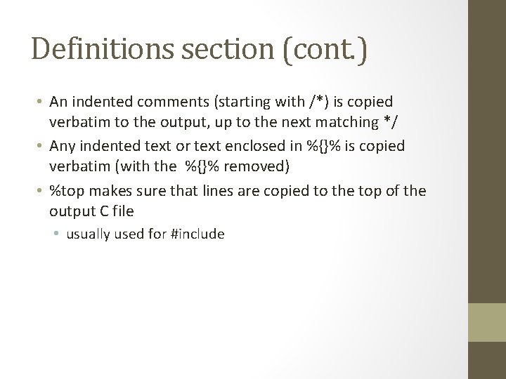 Definitions section (cont. ) • An indented comments (starting with /*) is copied verbatim