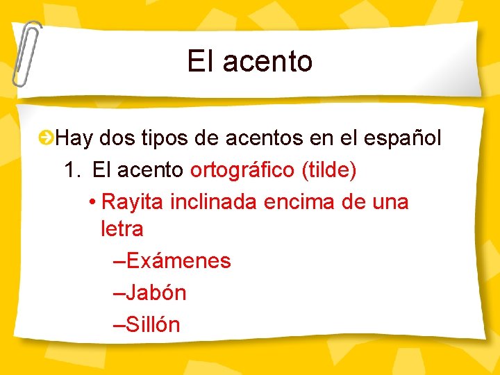 El acento Hay dos tipos de acentos en el español 1. El acento ortográfico