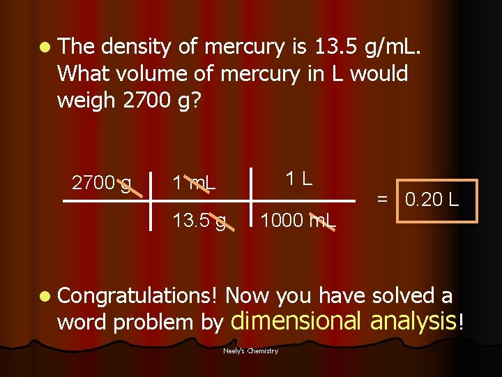 l The density of mercury is 13. 5 g/m. L. What volume of mercury