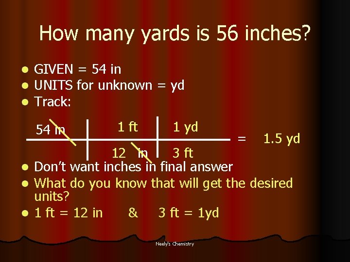 How many yards is 56 inches? l l l GIVEN = 54 in UNITS