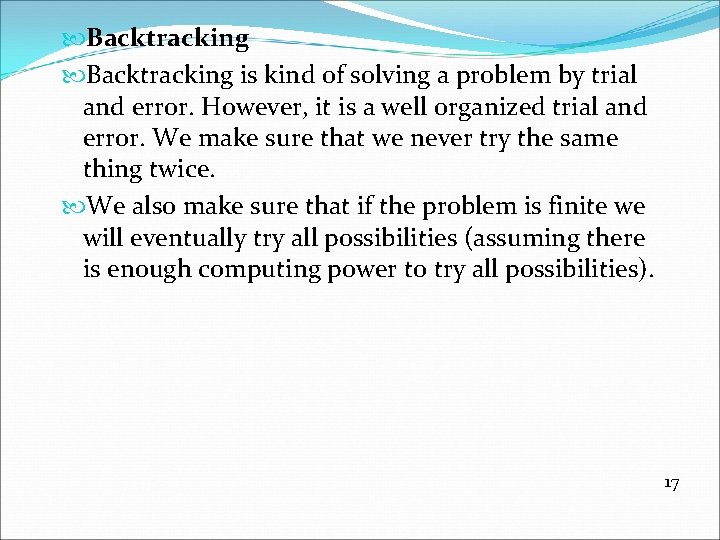  Backtracking is kind of solving a problem by trial and error. However, it