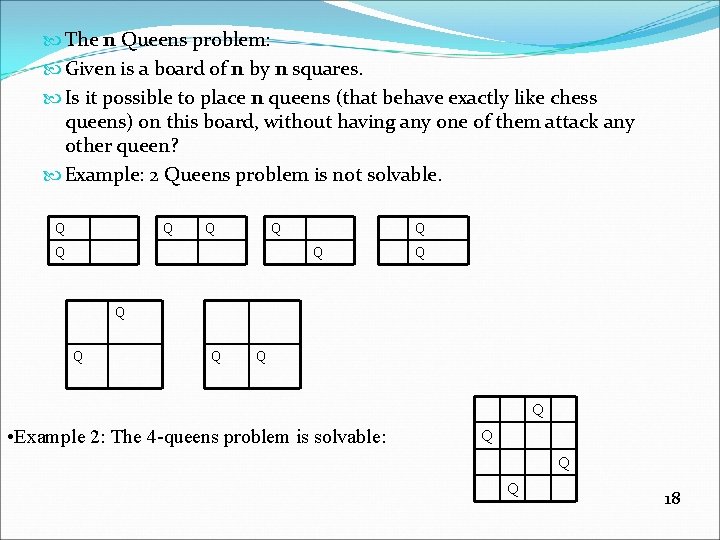 The n Queens problem: Given is a board of n by n squares.