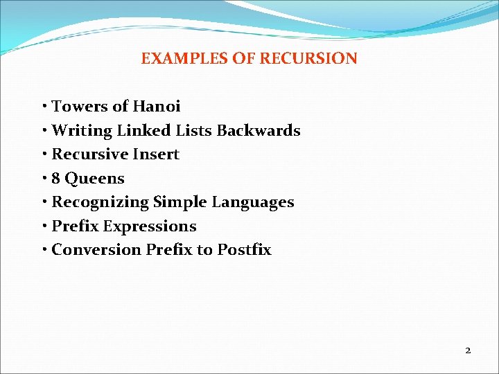 EXAMPLES OF RECURSION • Towers of Hanoi • Writing Linked Lists Backwards • Recursive