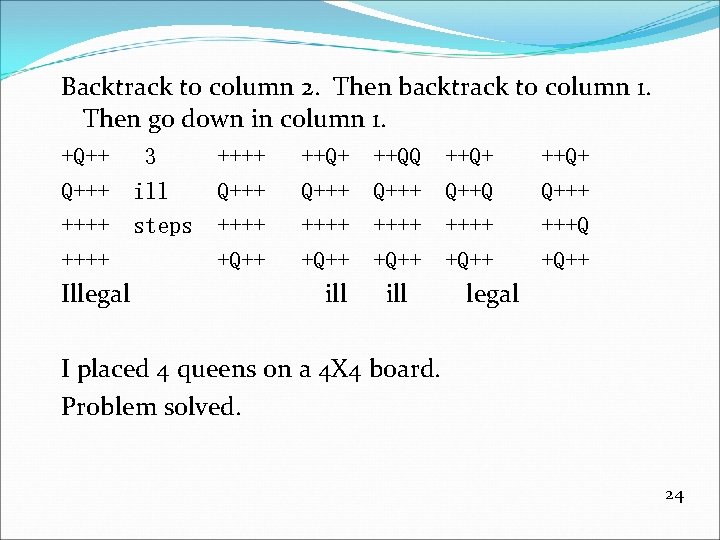 Backtrack to column 2. Then backtrack to column 1. Then go down in column