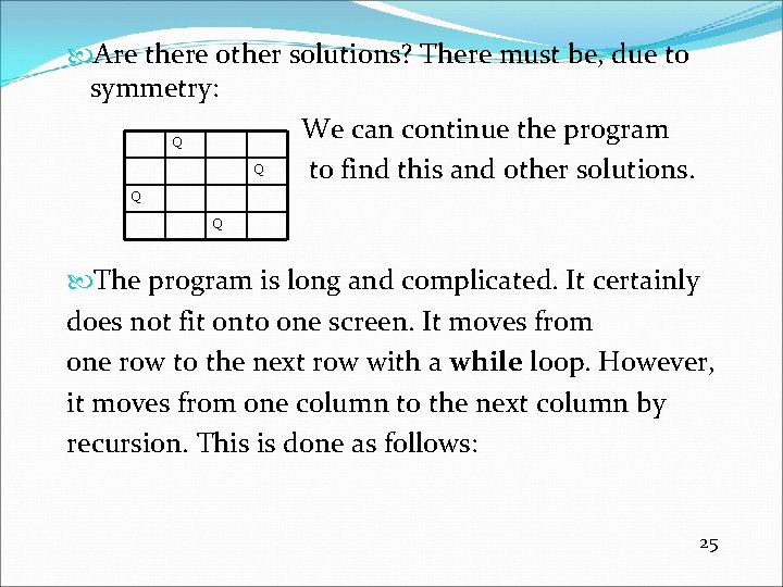  Are there other solutions? There must be, due to symmetry: We can continue