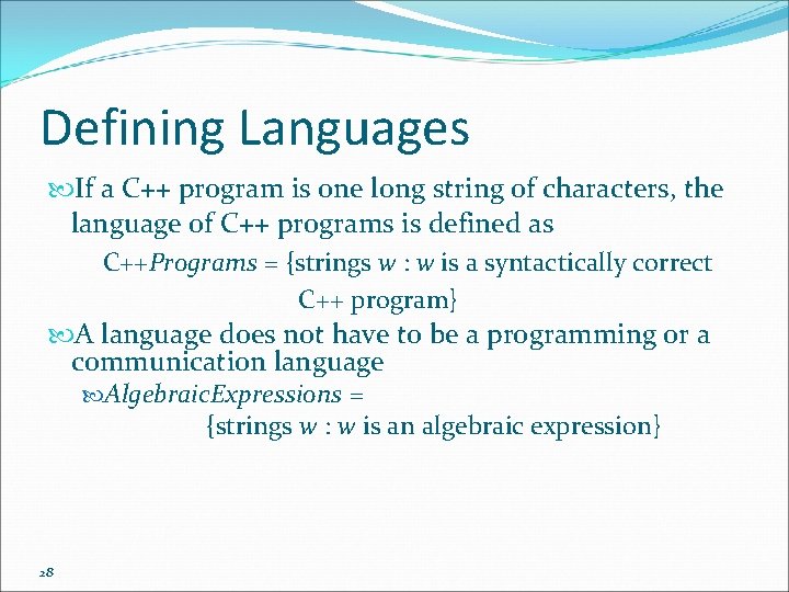 Defining Languages If a C++ program is one long string of characters, the language