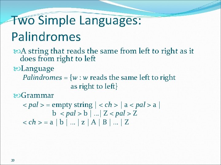 Two Simple Languages: Palindromes A string that reads the same from left to right