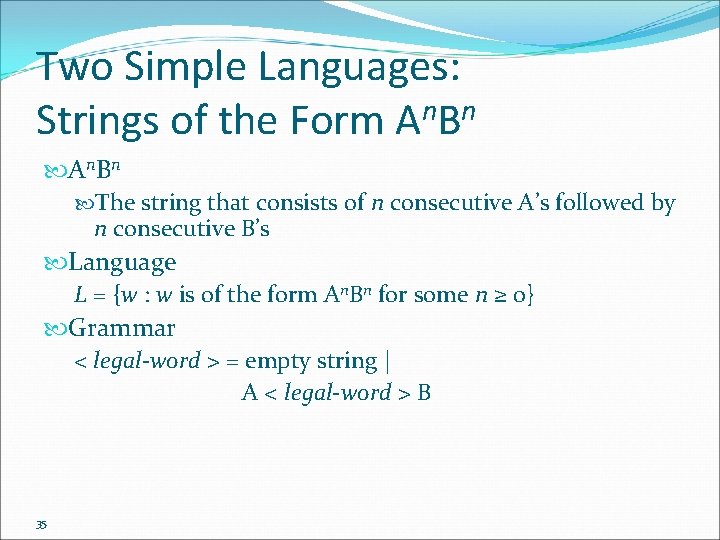Two Simple Languages: Strings of the Form An. Bn The string that consists of