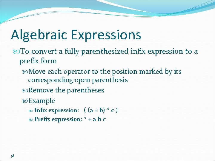 Algebraic Expressions To convert a fully parenthesized infix expression to a prefix form Move