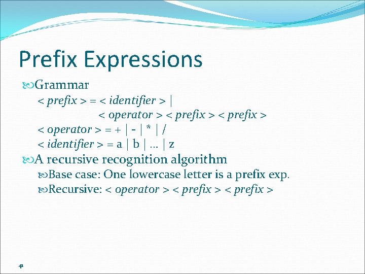 Prefix Expressions Grammar < prefix > = < identifier > | < operator >
