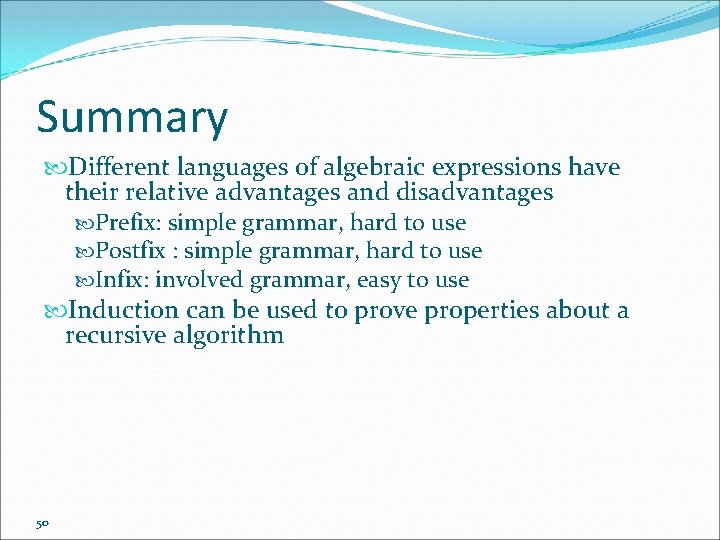 Summary Different languages of algebraic expressions have their relative advantages and disadvantages Prefix: simple