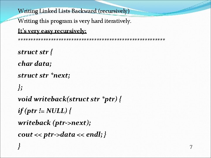 Writing Linked Lists Backward (recursively) Writing this program is very hard iteratively. It’s very