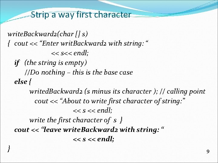 Strip a way first character write. Backward 2(char [] s) { cout << “Enter