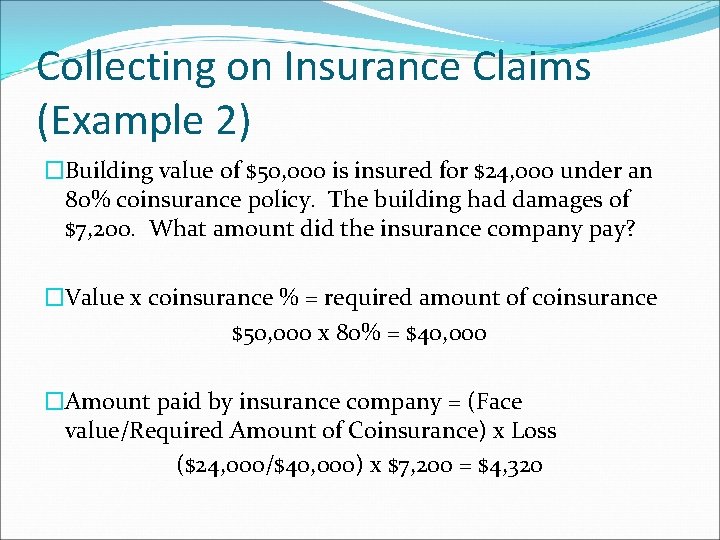 Collecting on Insurance Claims (Example 2) �Building value of $50, 000 is insured for