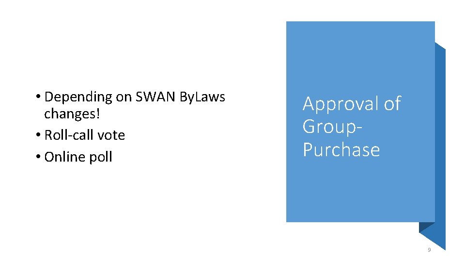  • Depending on SWAN By. Laws changes! • Roll-call vote • Online poll