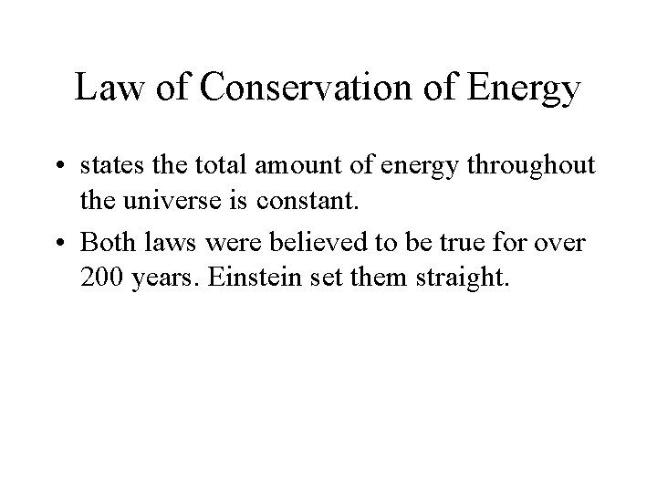 Law of Conservation of Energy • states the total amount of energy throughout the