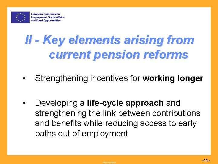 II - Key elements arising from current pension reforms • Strengthening incentives for working