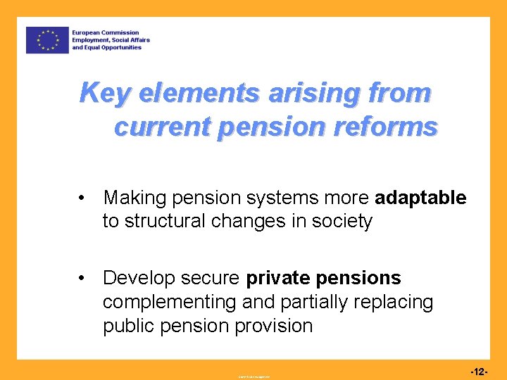 Key elements arising from current pension reforms • Making pension systems more adaptable to