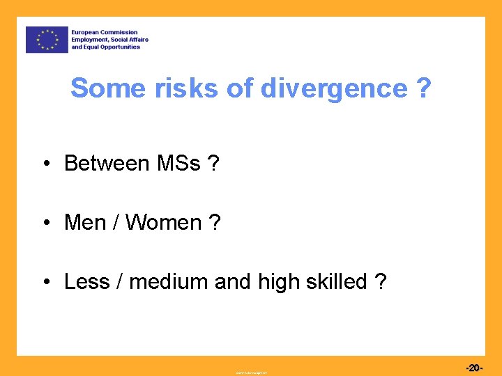 Some risks of divergence ? • Between MSs ? • Men / Women ?