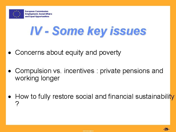 IV - Some key issues Concerns about equity and poverty Compulsion vs. incentives :