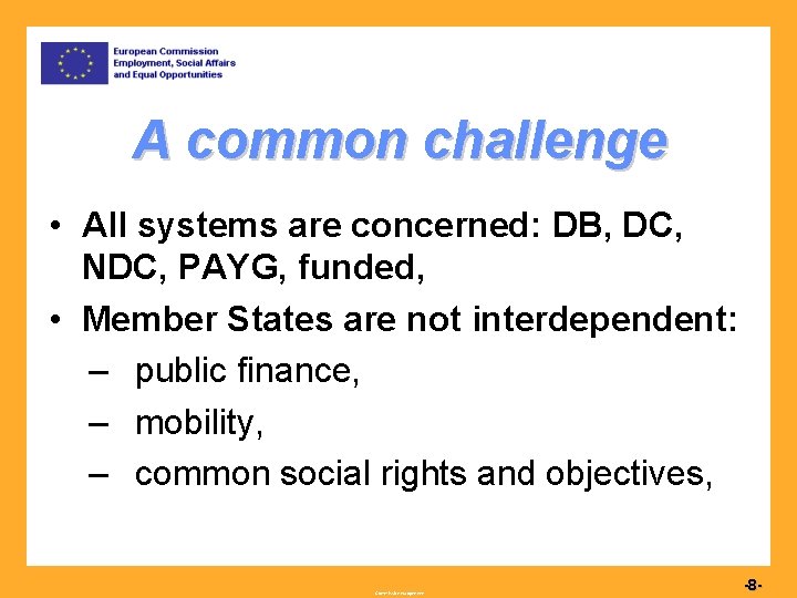 A common challenge • All systems are concerned: DB, DC, NDC, PAYG, funded, •