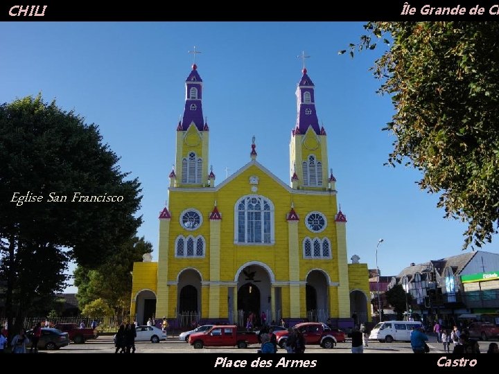 Île Grande de Ch CHILI Eglise San Francisco Place des Armes Castro 