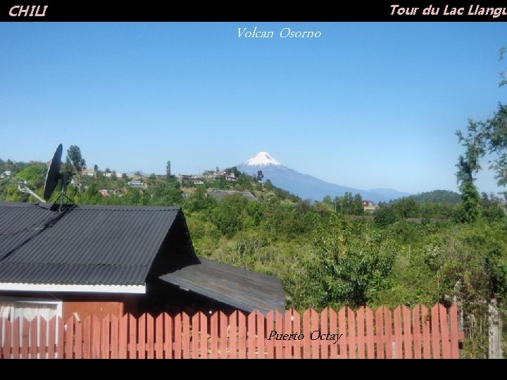 Tour du Lac Llangu CHILI Volcan Osorno Puerto Octay 