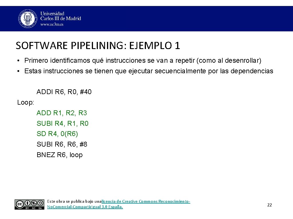 SOFTWARE PIPELINING: EJEMPLO 1 • Primero identificamos qué instrucciones se van a repetir (como